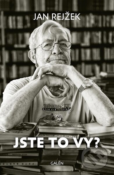 Kniha: Jste to vy? (Jan Rejžek). Galén, 2022 Kniha: Jste to vy? (Jan Rejžek). Galén, 2022