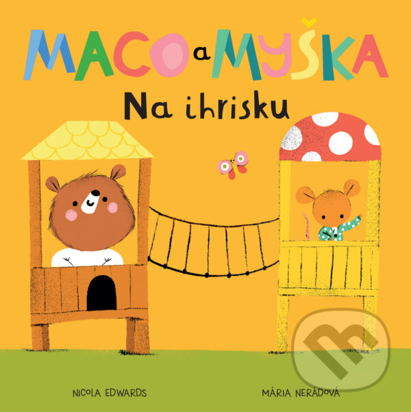 Kniha: Maco a myška: Na ihrisku (Nicola Edwards). Meda, 2022 Kniha: Maco a myška: Na ihrisku (Nicola Edwards). Meda, 2022