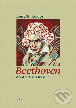 Kniha: Beethoven (Laura Tunbridge). Kalich, 2022 Kniha: Beethoven (Laura Tunbridge). Kalich, 2022