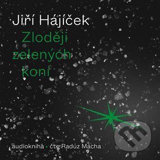 Audiokniha: Zloději zelených koní (Jiří Hájíček). OneHotBook, 2022 Audiokniha: Zloději zelených koní (Jiří Hájíček). OneHotBook, 2022