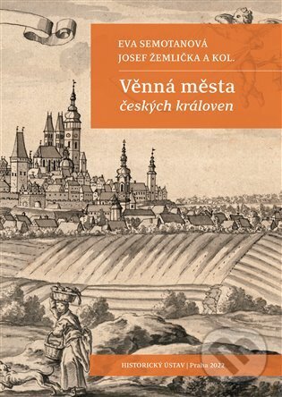 Kniha: Věnná města českých královen (Eva Semotanová a Josef Žemlička). Historický ústav AV ČR, 2022 Kniha: Věnná města českých královen (Eva Semotanová a Josef Žemlička). Historický ústav AV ČR, 2022