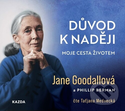 Audiokniha: Důvod k naději (Phillip Berman a Jane Goodall). Nakladatelství KAZDA, 2022 Audiokniha: Důvod k naději (Phillip Berman a Jane Goodall). Nakladatelství KAZDA, 2022
