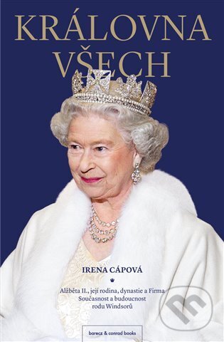 Kniha: Královna všech (Irena Cápová). barecz & conrad books, 2022 Kniha: Královna všech (Irena Cápová). barecz & conrad books, 2022