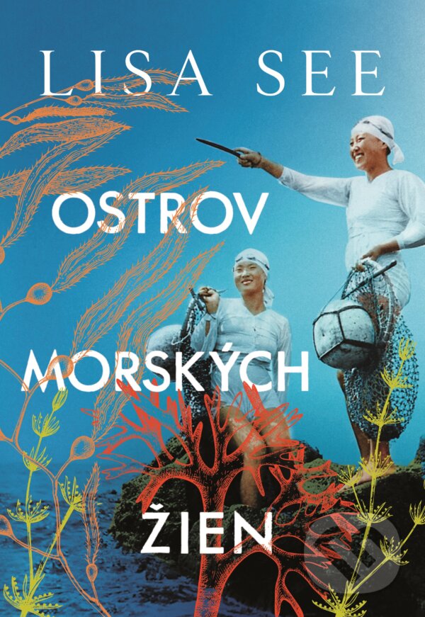 Kniha: Ostrov morských žien (Lisa See). Slovart, 2023 Kniha: Ostrov morských žien (Lisa See). Slovart, 2023