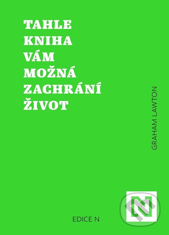 Kniha: Tahle kniha vám možná zachrání život (Graham Lawton). N media, 2022 Kniha: Tahle kniha vám možná zachrání život (Graham Lawton). N media, 2022