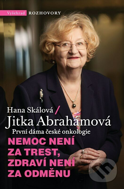 Kniha: Nemoc není za trest, zdraví není za odměnu (Hana Skálová a Jitka Abrahámová). Vyšehrad, 2022 Kniha: Nemoc není za trest, zdraví není za odměnu (Hana Skálová a Jitka Abrahámová). Vyšehrad, 2022
