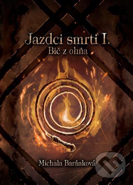 E-kniha: Jazdci smrti I.: Bič z ohňa (Michala Baránková). Michala Baránková E-kniha: Jazdci smrti I.: Bič z ohňa (Michala Baránková). Michala Baránková