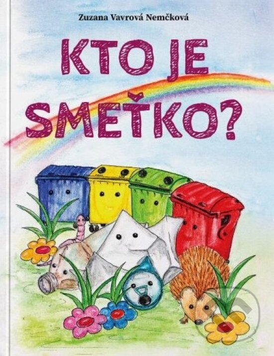 Kniha: Kto je Smeťko? (Zuzana Vavrová Nemčková). AVavro, 2022 Kniha: Kto je Smeťko? (Zuzana Vavrová Nemčková). AVavro, 2022