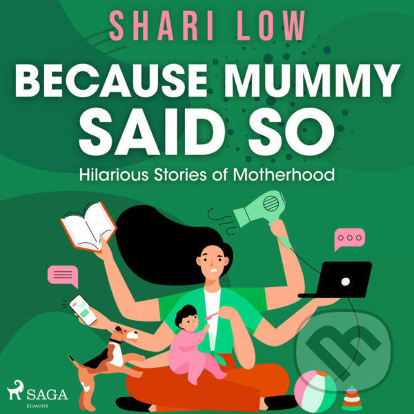 Audiokniha: Because Mummy Said So (EN) (Shari Low). Saga Egmont, 2022 Audiokniha: Because Mummy Said So (EN) (Shari Low). Saga Egmont, 2022