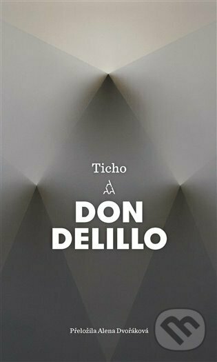 Kniha: Ticho (Don DeLillo). Argo, 2022 Kniha: Ticho (Don DeLillo). Argo, 2022