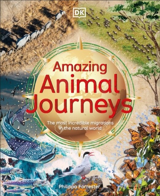 Kniha: Amazing Animal Journeys (Philippa Forrester). Dorling Kindersley, 2023 Kniha: Amazing Animal Journeys (Philippa Forrester). Dorling Kindersley, 2023