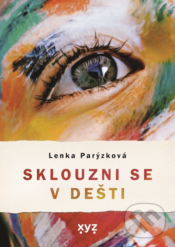 E-kniha: Sklouzni se v dešti (Lenka Parýzková). XYZ, 2022 E-kniha: Sklouzni se v dešti (Lenka Parýzková). XYZ, 2022