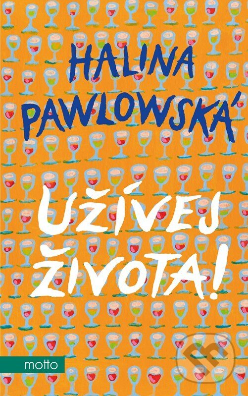 E-kniha: Užívej života! (Halina Pawlowská). Motto, 2022 E-kniha: Užívej života! (Halina Pawlowská). Motto, 2022