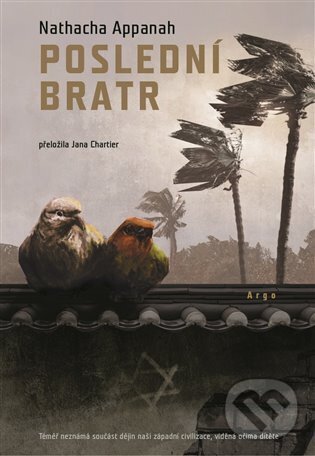 E-kniha: Poslední bratr (Nathacha Appanah). Argo, 2022 E-kniha: Poslední bratr (Nathacha Appanah). Argo, 2022