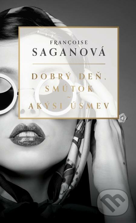 E-kniha: Dobrý deň, smútok / Akýsi úsmev (Francoise Sagan). Slovenský spisovateľ, 2022 E-kniha: Dobrý deň, smútok / Akýsi úsmev (Francoise Sagan). Slovenský spisovateľ, 2022