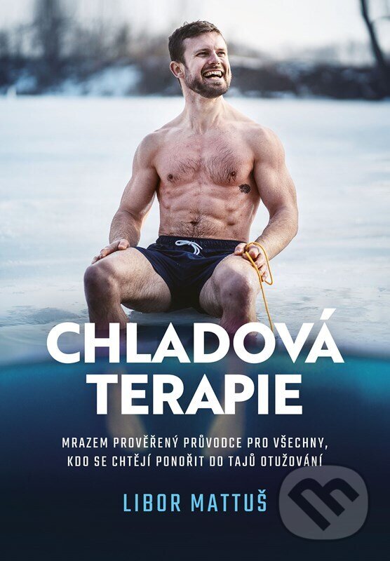 Kniha: Chladová terapie (Libor Mattuš a Veronika Allister). BIZBOOKS, 2022 Kniha: Chladová terapie (Libor Mattuš a Veronika Allister). BIZBOOKS, 2022