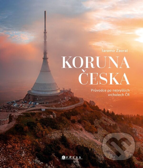 Kniha: Koruna Česka (Jaromír Zaoral). CPRESS, 2022 Kniha: Koruna Česka (Jaromír Zaoral). CPRESS, 2022