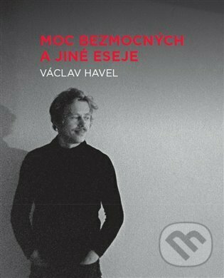 Kniha: Moc bezmocných a jiné eseje (Václav Havel). Knihovna Václava Havla, 2022 Kniha: Moc bezmocných a jiné eseje (Václav Havel). Knihovna Václava Havla, 2022