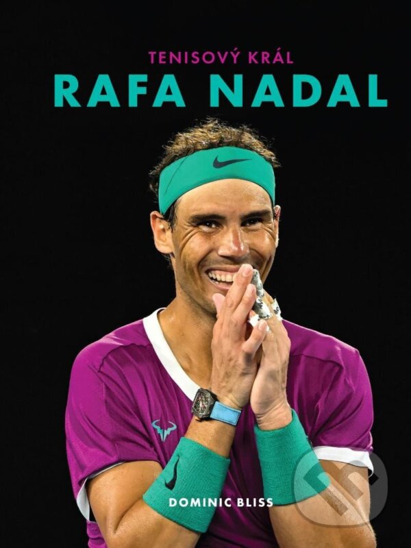 Kniha: Rafa Nadal – Tenisový král (Dominic Bliss). Brána, 2022 Kniha: Rafa Nadal – Tenisový král (Dominic Bliss). Brána, 2022