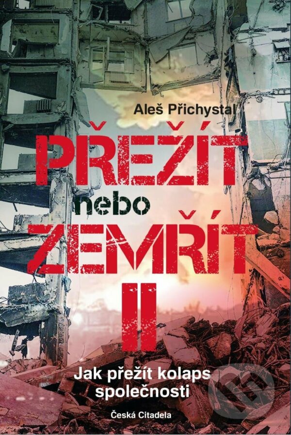 Kniha: Přežít nebo zemřít 2 (Aleš Přichystal). Česká citadela, 2022 Kniha: Přežít nebo zemřít 2 (Aleš Přichystal). Česká citadela, 2022