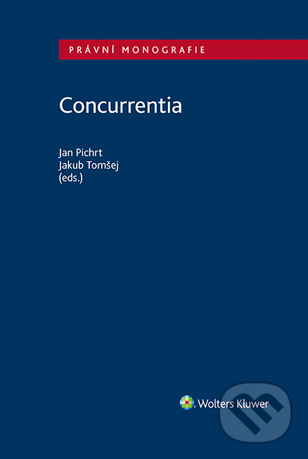 E-kniha: Concurrentia (Jakub Tomšej a Jan Pichrt). Wolters Kluwer ČR, 2022 E-kniha: Concurrentia (Jakub Tomšej a Jan Pichrt). Wolters Kluwer ČR, 2022