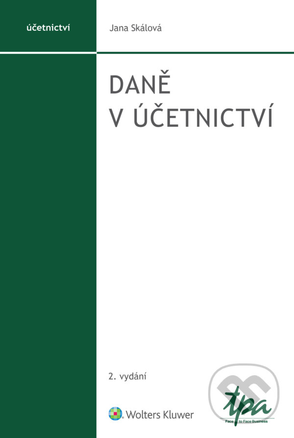 E-kniha: Daně v účetnictví, 2. vydání (Jana Skálová). Wolters Kluwer ČR, 2022 E-kniha: Daně v účetnictví, 2. vydání (Jana Skálová). Wolters Kluwer ČR, 2022