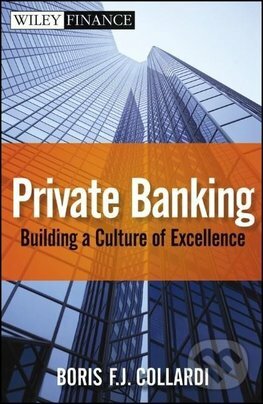 Kniha: Private Banking (Boris F.J. Collardi). John Wiley & Sons, 2012 Kniha: Private Banking (Boris F.J. Collardi). John Wiley & Sons, 2012