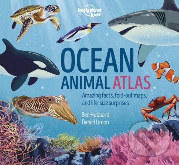 Kniha: Ocean Animal Atlas (Ben Hubbard a Daniel Limon). Lonely Planet, 2022 Kniha: Ocean Animal Atlas (Ben Hubbard a Daniel Limon). Lonely Planet, 2022
