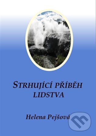 Kniha: Strhující příběh lidstva (Helena Pejšová). Carolus, 2022 Kniha: Strhující příběh lidstva (Helena Pejšová). Carolus, 2022