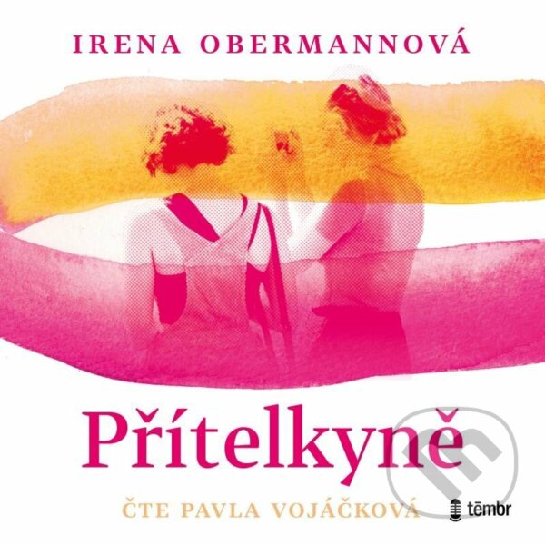 Audiokniha: Přítelkyně (Irena Obermannová). Témbr, 2022 Audiokniha: Přítelkyně (Irena Obermannová). Témbr, 2022