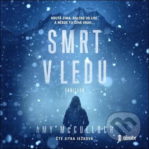 Audiokniha: Smrt v ledu (Amy McCulloch). Témbr, 2022 Audiokniha: Smrt v ledu (Amy McCulloch). Témbr, 2022