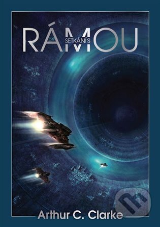 E-kniha: Setkání s Rámou (Arthur C. Clarke). Argo, 2022 E-kniha: Setkání s Rámou (Arthur C. Clarke). Argo, 2022