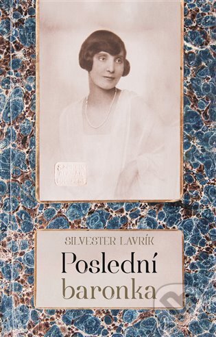 E-kniha: Poslední baronka (Silvester Lavrík). Argo, 2022 E-kniha: Poslední baronka (Silvester Lavrík). Argo, 2022