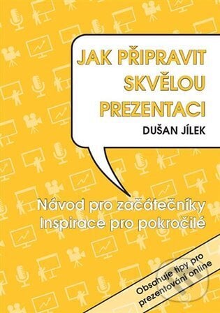 Jak připravit skvělou prezentaci - Dušan Jílek, Powerprint, 2022