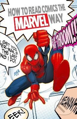Kniha: How To Read Comics The Marvel Way (Christopher Hastings). Marvel, 2022 Kniha: How To Read Comics The Marvel Way (Christopher Hastings). Marvel, 2022