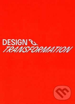 Kniha: Design & transformation (UMPRUM). UMPRUM, 2022 Kniha: Design & transformation (UMPRUM). UMPRUM, 2022