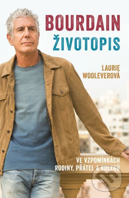 E-kniha: Bourdain: Životopis (Laurie Woolever). Slovart CZ, 2022 E-kniha: Bourdain: Životopis (Laurie Woolever). Slovart CZ, 2022