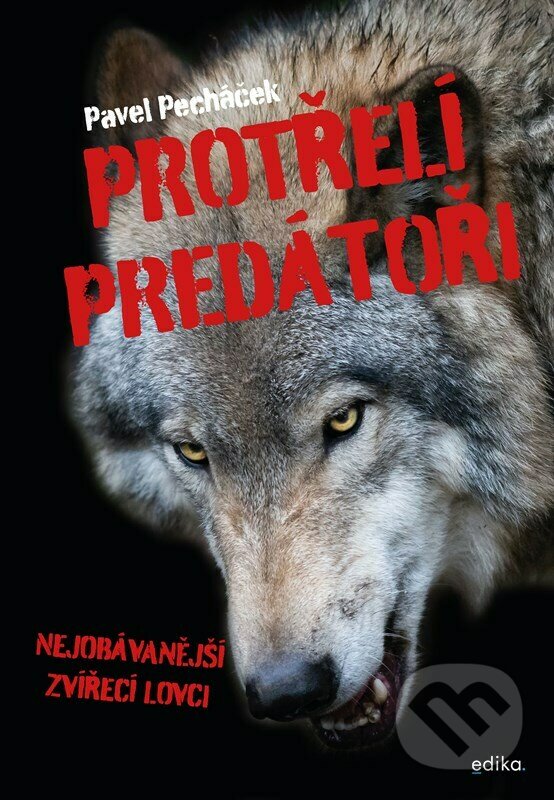 Kniha: Protřelí predátoři (Pavel Pecháček). Edika, 2022 Kniha: Protřelí predátoři (Pavel Pecháček). Edika, 2022