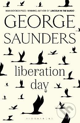Kniha: Liberation Day (George Saunders). Bloomsbury, 2022 Kniha: Liberation Day (George Saunders). Bloomsbury, 2022