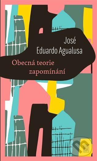 E-kniha: Obecná teorie zapomínání (José Eduardo Agualusa). Dybbuk, 2021 E-kniha: Obecná teorie zapomínání (José Eduardo Agualusa). Dybbuk, 2021