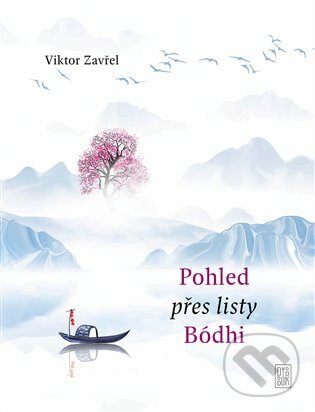 E-kniha: Pohled přes listy Bódhi (Viktor Zavřel). Dybbuk, 2022 E-kniha: Pohled přes listy Bódhi (Viktor Zavřel). Dybbuk, 2022