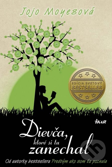 Kniha: Dievča, ktoré si tu zanechal (Jojo Moyes). Ikar, 2015 Kniha: Dievča, ktoré si tu zanechal (Jojo Moyes). Ikar, 2015