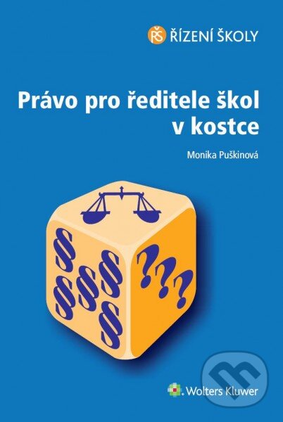 Kniha: Právo pro ředitele škol v kostce (Monika Puškinová). Wolters Kluwer ČR, 2014 Kniha: Právo pro ředitele škol v kostce (Monika Puškinová). Wolters Kluwer ČR, 2014