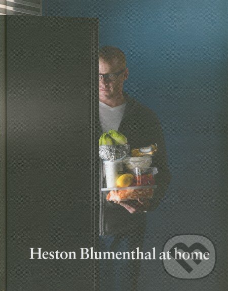 Kniha: Heston Blumenthal at Home (Heston Blumenthal). Bloomsbury, 2011 Kniha: Heston Blumenthal at Home (Heston Blumenthal). Bloomsbury, 2011