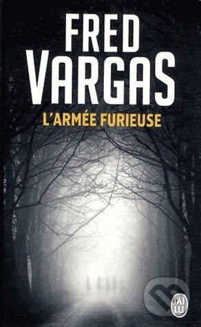 Kniha: Larmee furieuse (Fred Vargas). Flammarion, 2011 Kniha: Larmee furieuse (Fred Vargas). Flammarion, 2011