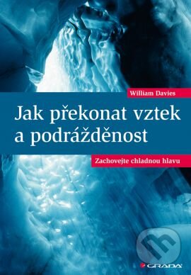 Kniha: Jak překonat vztek a podrážděnost (William Davies). Grada, 2014 Kniha: Jak překonat vztek a podrážděnost (William Davies). Grada, 2014
