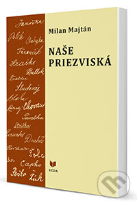 Kniha: Naše priezviská (Milan Majtán). VEDA, 2014 Kniha: Naše priezviská (Milan Majtán). VEDA, 2014