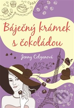 Kniha: Báječný krámek s čokoládou (Jenny Colgan). Argo, 2014 Kniha: Báječný krámek s čokoládou (Jenny Colgan). Argo, 2014