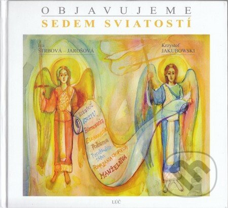 Kniha: Objavujeme sedem sviatostí (Iva Štrbová - Jarošová a Krzystof Jakubowski). Lúč, 2014 Kniha: Objavujeme sedem sviatostí (Iva Štrbová - Jarošová a Krzystof Jakubowski). Lúč, 2014