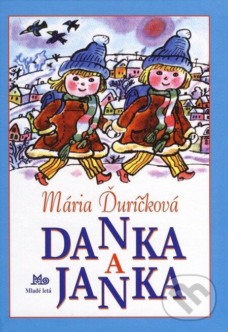 Kniha: Danka a Janka (Mária Ďuríčková). Slovenské pedagogické nakladateľstvo - Mladé letá, 2014 Kniha: Danka a Janka (Mária Ďuríčková). Slovenské pedagogické nakladateľstvo - Mladé letá, 2014
